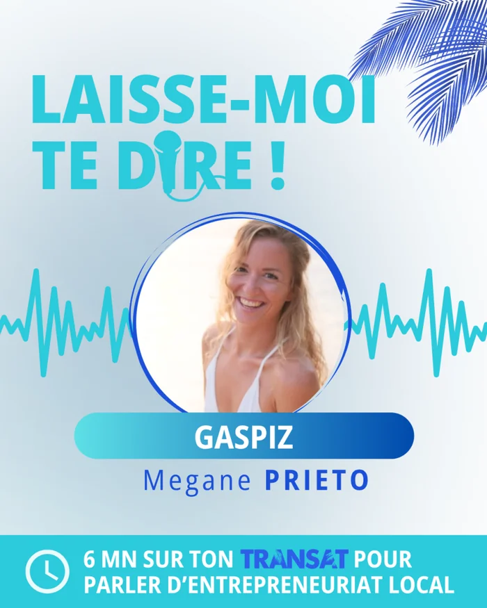 Mégane, cofondatrice de Gaspiz, invitée de l'émission Laisse-moi te dire ! sur Radio Transat